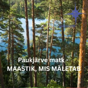 Paukjärve matk - Maastik, mis mäletab